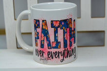 Load image into Gallery viewer, &quot;Faith Over Everything&quot; Mug
